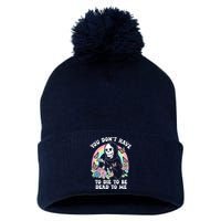 You Dont Have To Die To Be Dead To Me Sarcastic Skeleton Pom Pom 12in Knit Beanie