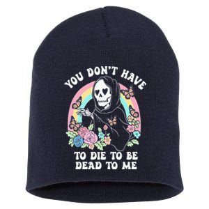 You Dont Have To Die To Be Dead To Me Sarcastic Skeleton Short Acrylic Beanie