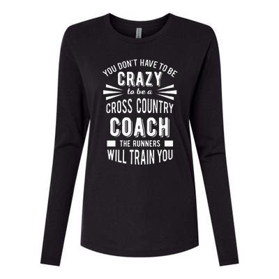 You Dont Have To Be Crazy To Be A Cross Country Coach Womens Cotton Relaxed Long Sleeve T-Shirt