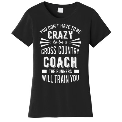 You Dont Have To Be Crazy To Be A Cross Country Coach Women's T-Shirt