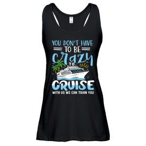 You DonT Have To Be Crazy To Cruise With Us We Can Train Yo Ladies Essential Flowy Tank