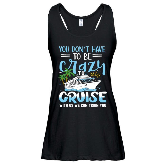 You DonT Have To Be Crazy To Cruise With Us We Can Train Yo Ladies Essential Flowy Tank