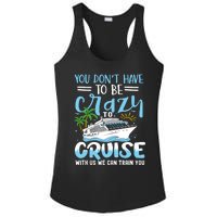 You DonT Have To Be Crazy To Cruise With Us We Can Train Yo Ladies PosiCharge Competitor Racerback Tank