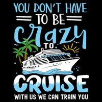 You DonT Have To Be Crazy To Cruise With Us We Can Train Yo Wool Snapback Cap