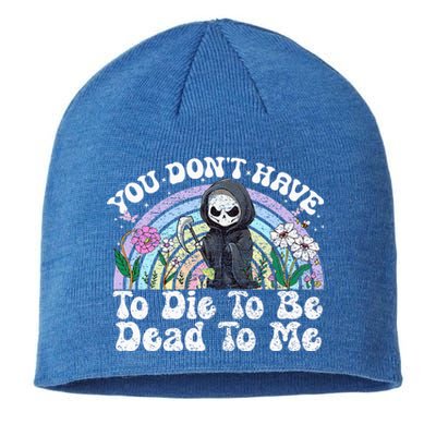 You Dont Have To D.ie To Be D.ead To Me Skeleton Sustainable Beanie