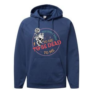 You Dont Have To D.ie To Be D.ead To Me Skeleton Performance Fleece Hoodie