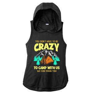 You Dont Have To Be Crazy To Camp With Us Funny Camping Ladies PosiCharge Tri-Blend Wicking Draft Hoodie Tank