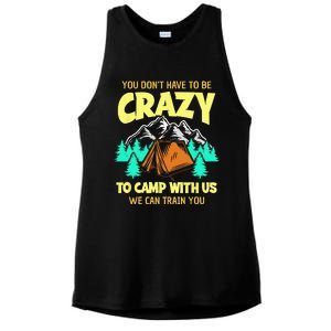 You Dont Have To Be Crazy To Camp With Us Funny Camping Ladies PosiCharge Tri-Blend Wicking Tank