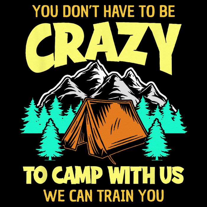 You Dont Have To Be Crazy To Camp With Us Funny Camping Backpack