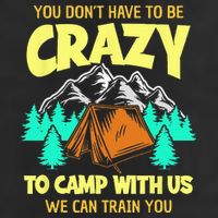 You Dont Have To Be Crazy To Camp With Us Funny Camping Adult Drive Performance Visor