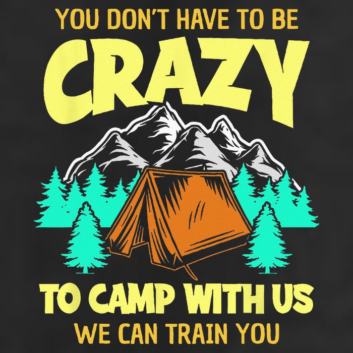 You Dont Have To Be Crazy To Camp With Us Funny Camping Adult Drive Performance Visor