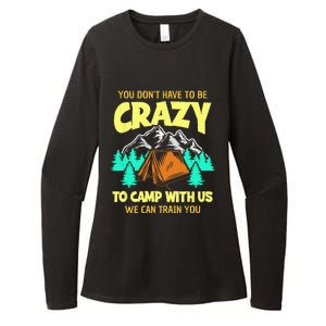 You Dont Have To Be Crazy To Camp With Us Funny Camping Womens CVC Long Sleeve Shirt