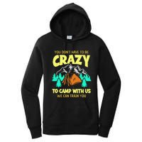 You Dont Have To Be Crazy To Camp With Us Funny Camping Women's Pullover Hoodie