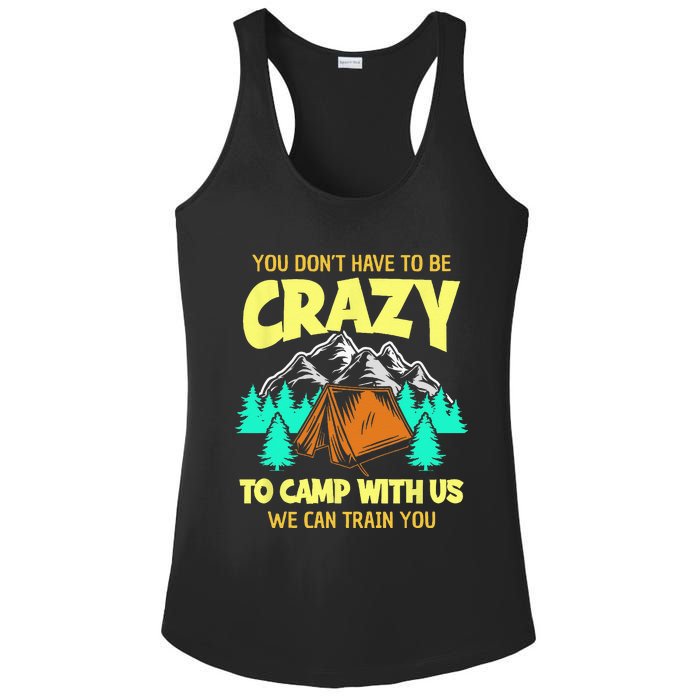 You Dont Have To Be Crazy To Camp With Us Funny Camping Ladies PosiCharge Competitor Racerback Tank