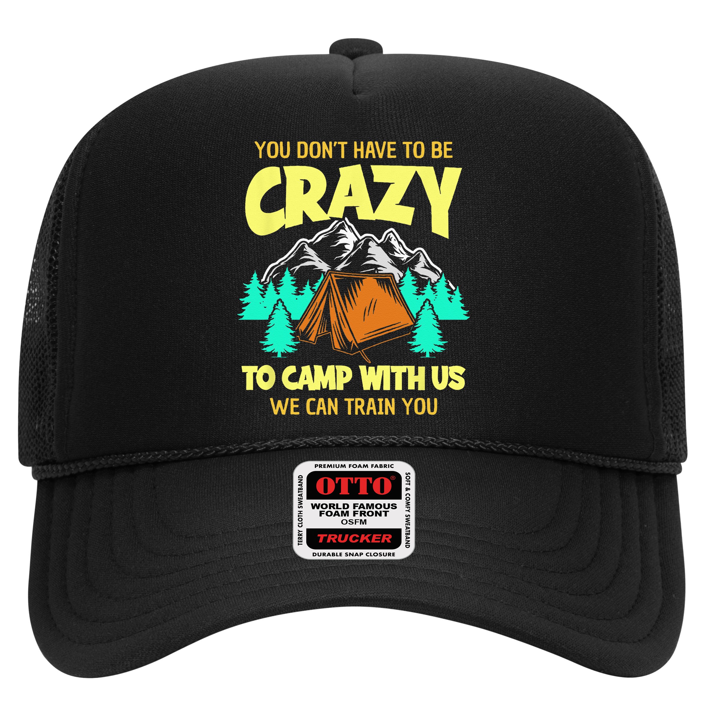You Dont Have To Be Crazy To Camp With Us Funny Camping Hat