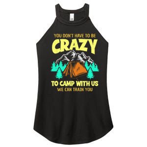 You Dont Have To Be Crazy To Camp With Us Funny Camping Women's Perfect Tri Rocker Tank