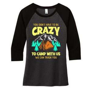 You Dont Have To Be Crazy To Camp With Us Funny Camping Women's Tri-Blend 3/4-Sleeve Raglan Shirt