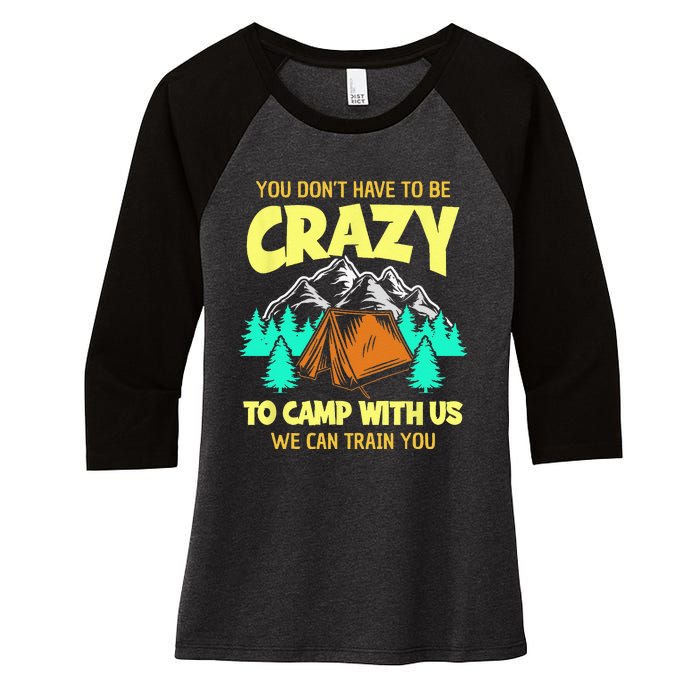 You Dont Have To Be Crazy To Camp With Us Funny Camping Women's Tri-Blend 3/4-Sleeve Raglan Shirt