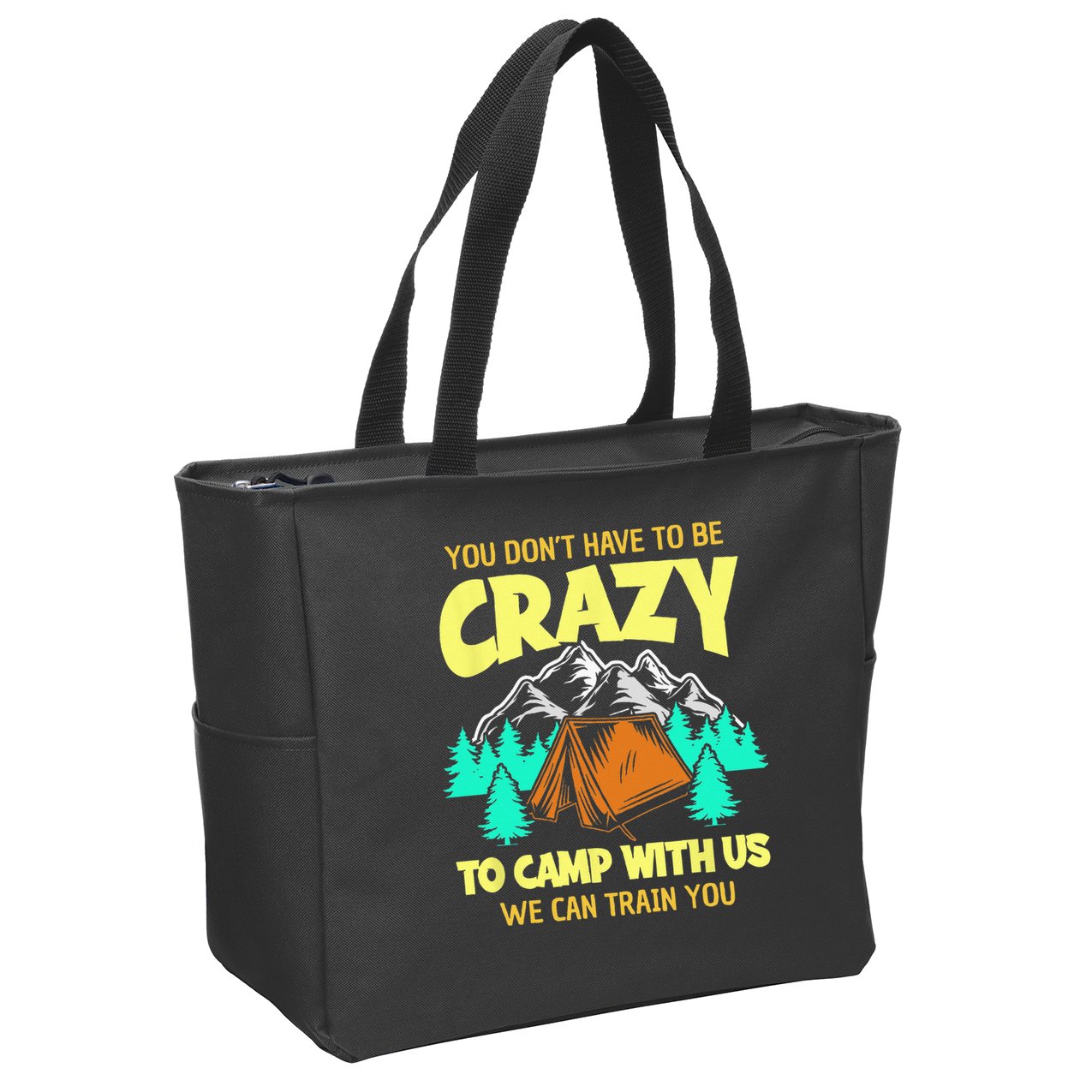 You Dont Have To Be Crazy To Camp With Us Funny Camping Zip Tote Bag