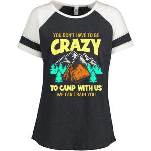 You Dont Have To Be Crazy To Camp With Us Funny Camping Enza Ladies Jersey Colorblock Tee