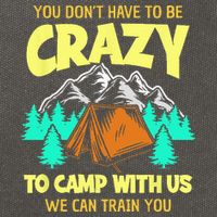 You Dont Have To Be Crazy To Camp With Us Funny Camping Cotton Canvas Backpack