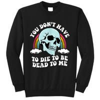 You Dont Have To Die To Be Dead To Me Sweatshirt