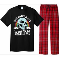 You Dont Have To Die To Be Dead To Me Pajama Set