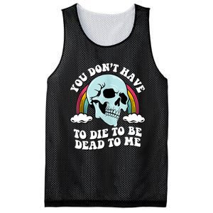 You Dont Have To Die To Be Dead To Me Mesh Reversible Basketball Jersey Tank