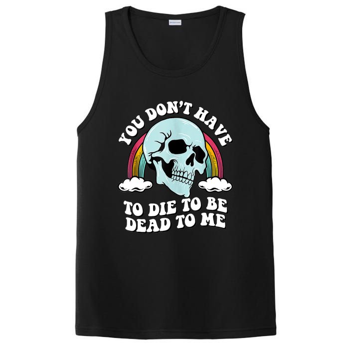 You Dont Have To Die To Be Dead To Me PosiCharge Competitor Tank