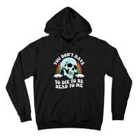 You Dont Have To Die To Be Dead To Me Tall Hoodie