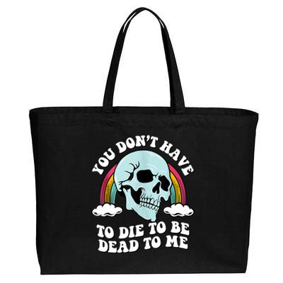 You Dont Have To Die To Be Dead To Me Cotton Canvas Jumbo Tote