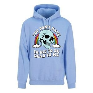 You Dont Have To Die To Be Dead To Me Unisex Surf Hoodie