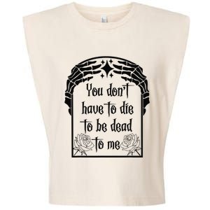 You Don't Have To Die To Be Dead To Me Garment-Dyed Women's Muscle Tee