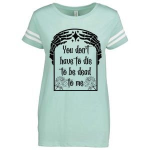 You Don't Have To Die To Be Dead To Me Enza Ladies Jersey Football T-Shirt