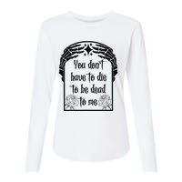 You Don't Have To Die To Be Dead To Me Womens Cotton Relaxed Long Sleeve T-Shirt