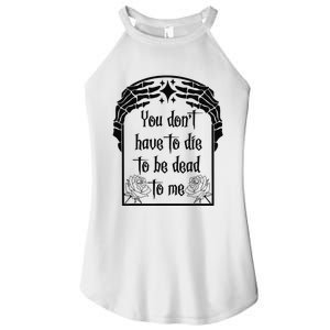 You Don't Have To Die To Be Dead To Me Women's Perfect Tri Rocker Tank