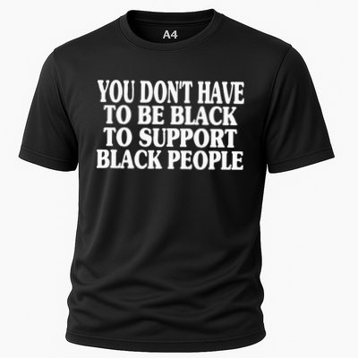 You DonT Have To Be Black To Support Black People Performance Shirt