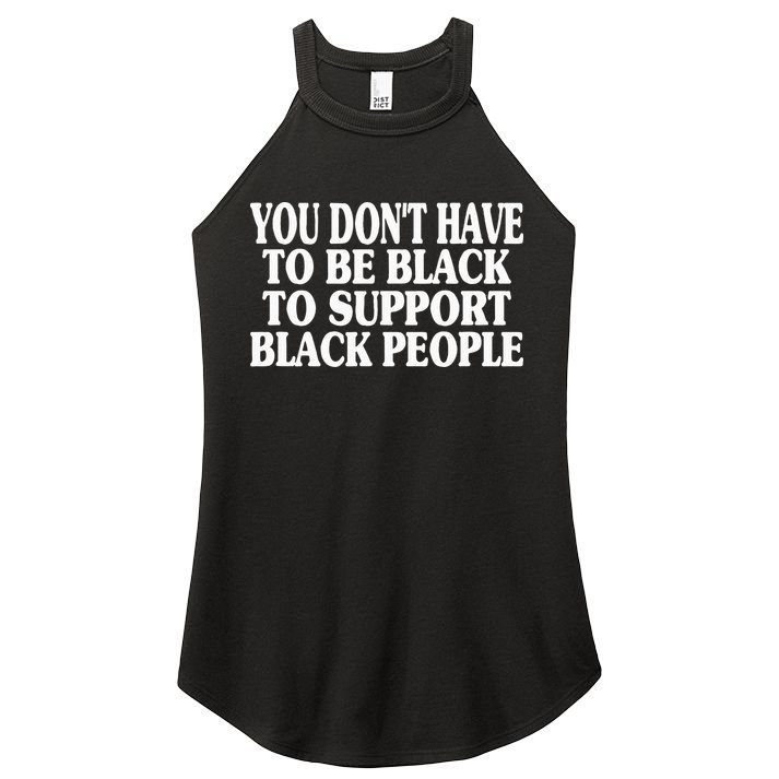 You DonT Have To Be Black To Support Black People Women's Perfect Tri Rocker Tank