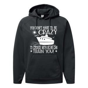 You Dont Have To Be Crazy To Cruise | Funny Trip Performance Fleece Hoodie