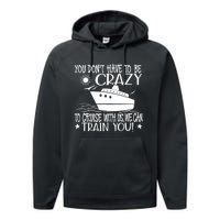 You Dont Have To Be Crazy To Cruise | Funny Trip Performance Fleece Hoodie