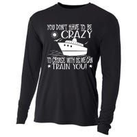 You Dont Have To Be Crazy To Cruise | Funny Trip Cooling Performance Long Sleeve Crew