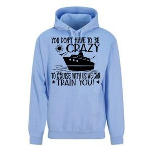 You Dont Have To Be Crazy To Cruise | Funny Trip Unisex Surf Hoodie