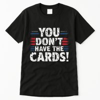 You DonT Have The Cards Vintage Humor Tall T-Shirt
