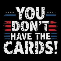 You DonT Have The Cards Vintage Humor Tall T-Shirt