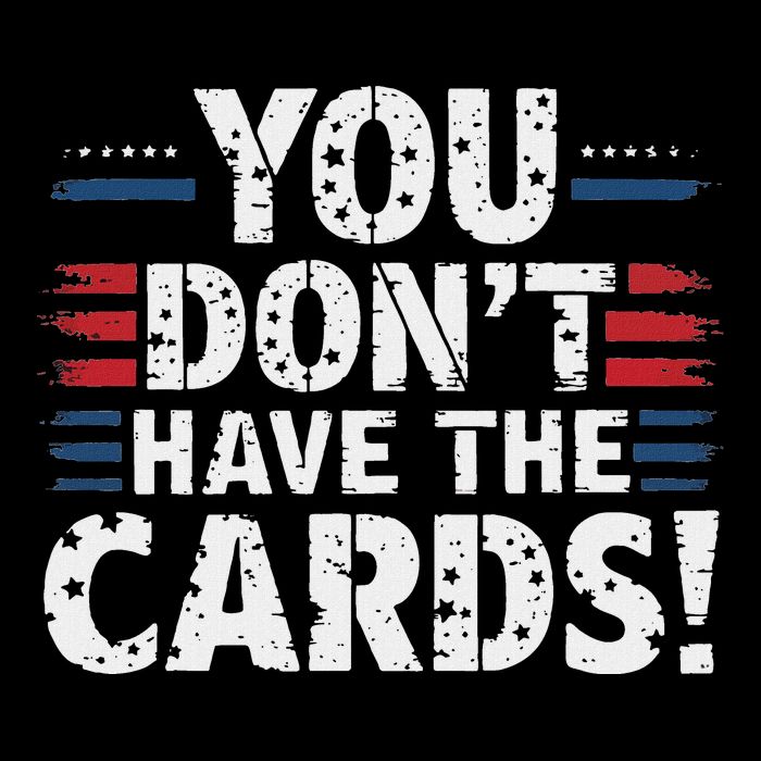 You DonT Have The Cards Vintage Humor Tall T-Shirt