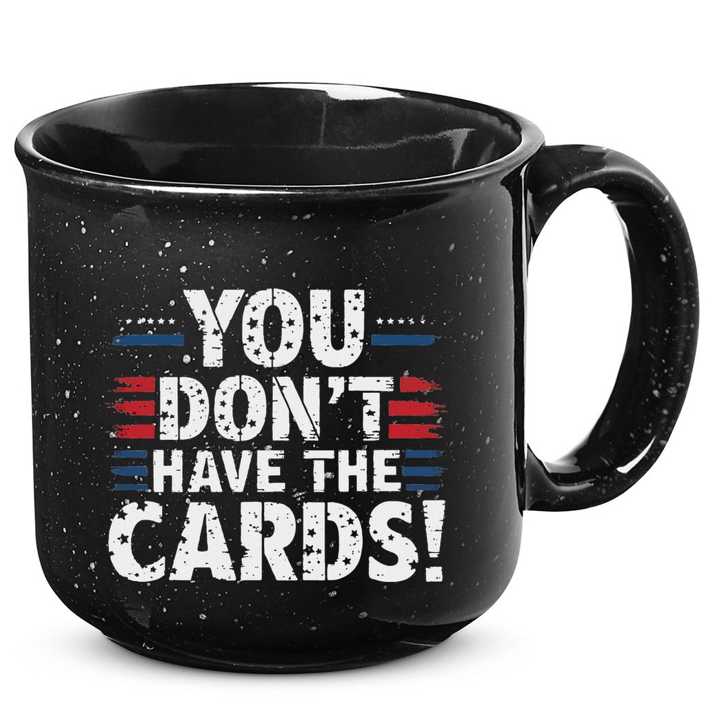 You DonT Have The Cards Vintage Humor 15oz Campfire Ceramic Mug