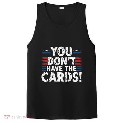You DonT Have The Cards Vintage Humor PosiCharge Competitor Tank