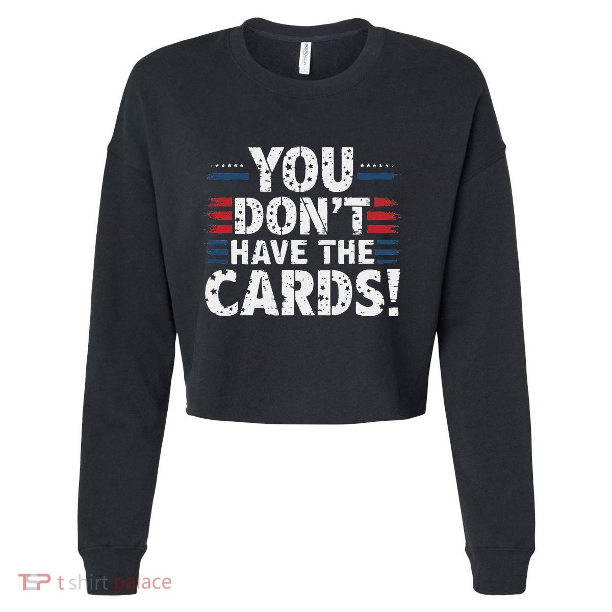 You DonT Have The Cards Vintage Humor Cropped Pullover Crew