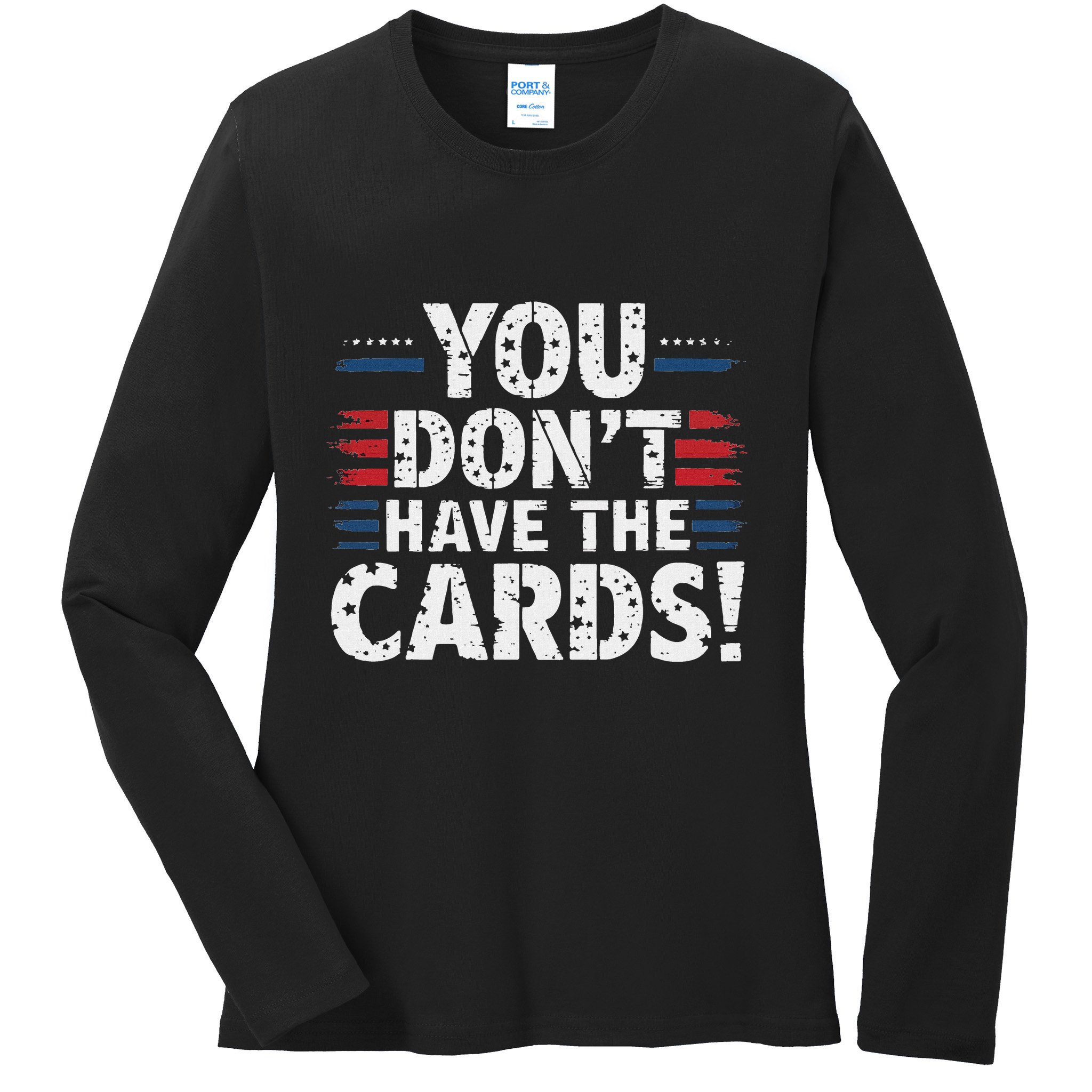You DonT Have The Cards Vintage Humor Ladies Long Sleeve Shirt