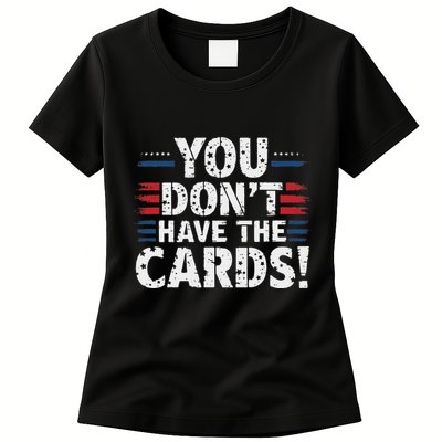 You DonT Have The Cards Vintage Humor Womens T-Shirt